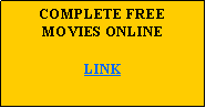 Text Box: COMPLETE FREE MOVIES ONLINELINK